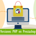 Qué versiones de PHP son soportadas en cada versión de Prestashop